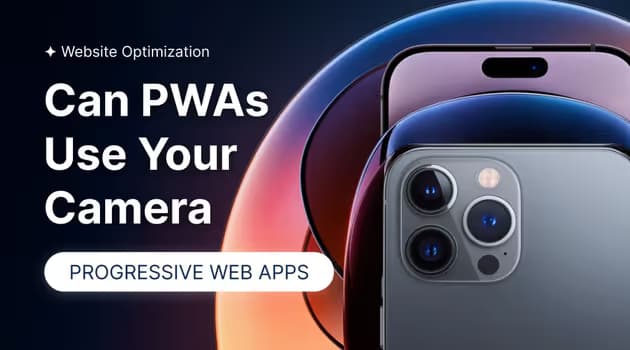 Do PWAs Have Camera Access? Features, Security, Examples
